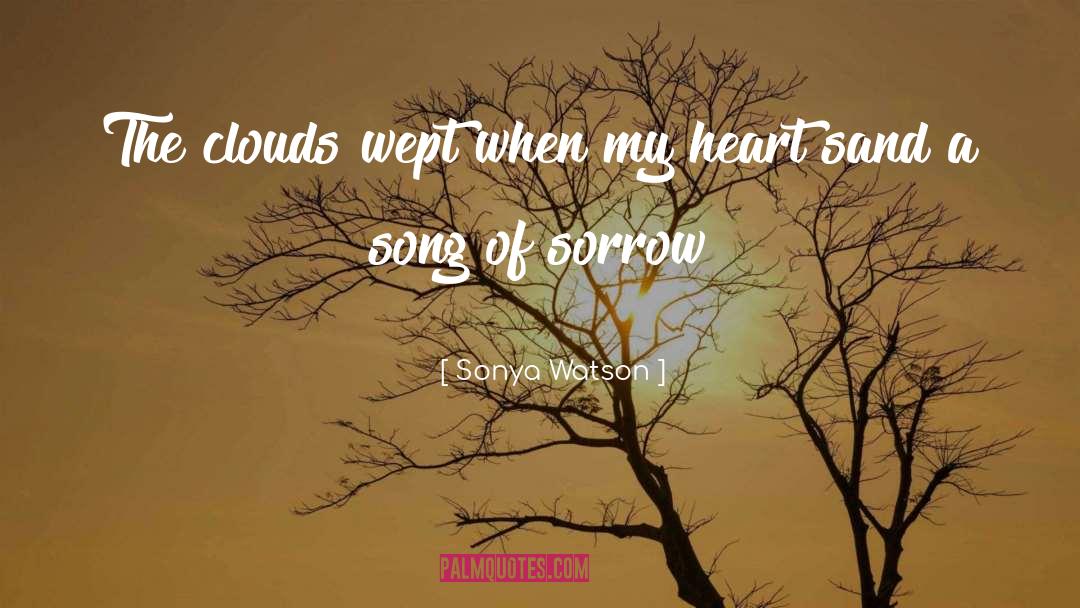 Sorrow Love quotes by Sonya Watson