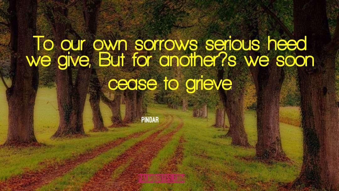 Sorrow S Child quotes by Pindar