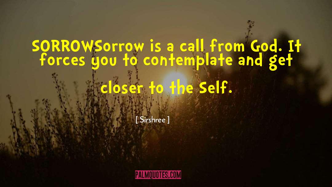 Sorrow Woods quotes by Sirshree