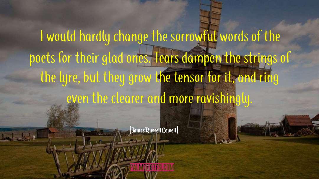 Sorrowful quotes by James Russell Lowell