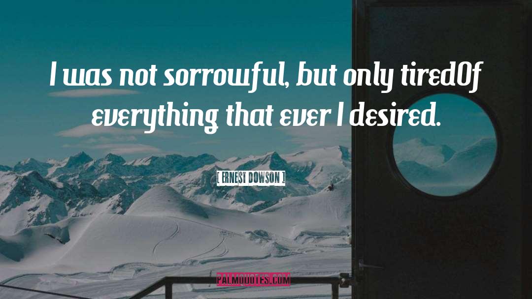 Sorrowful quotes by Ernest Dowson