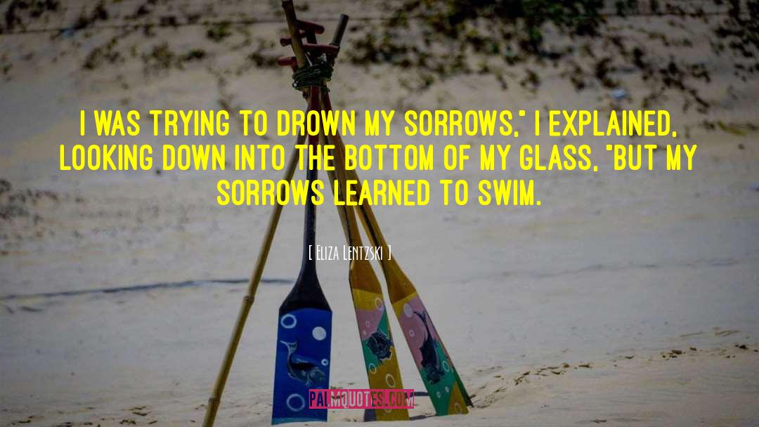 Sorrows quotes by Eliza Lentzski