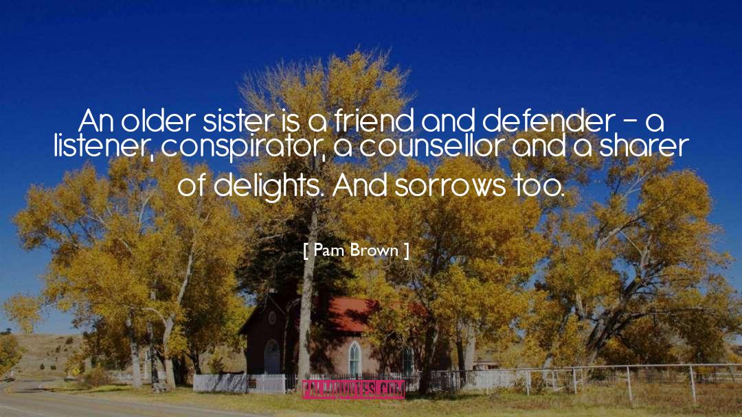 Sorrows quotes by Pam Brown
