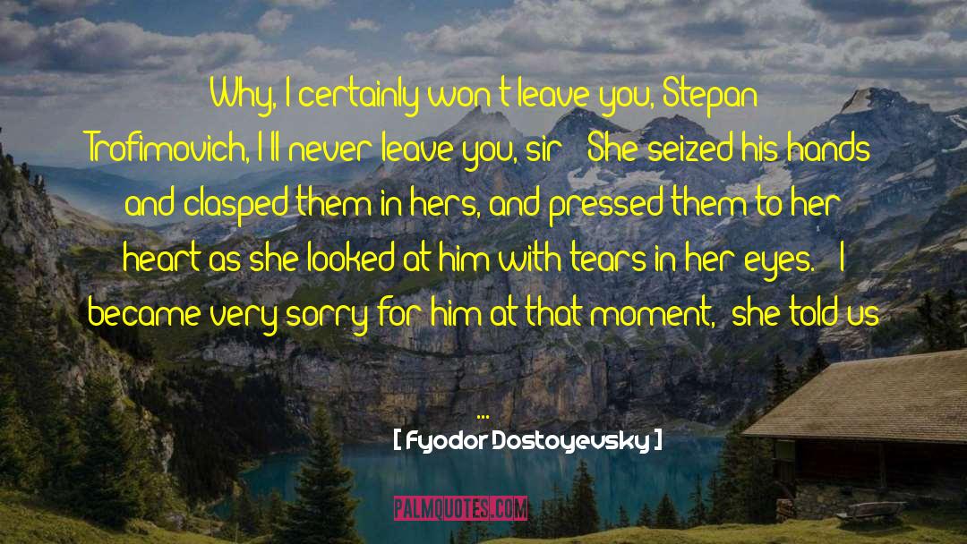 Sorry For Him quotes by Fyodor Dostoyevsky