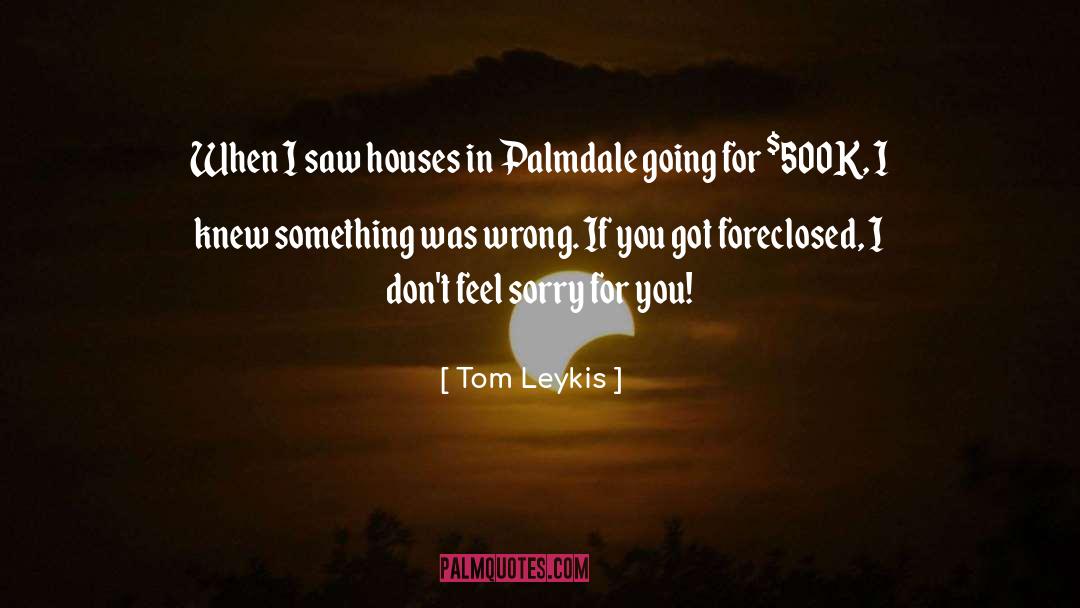 Sorry For quotes by Tom Leykis