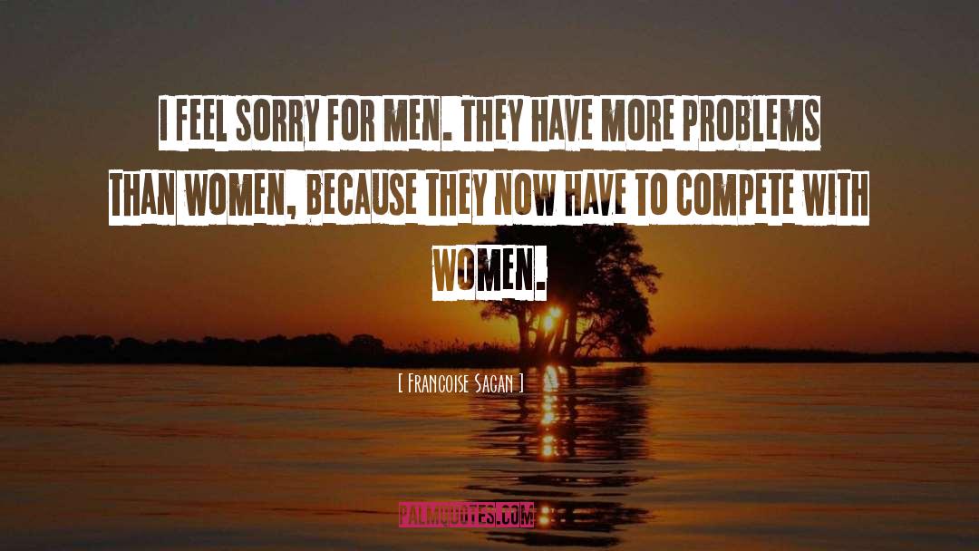 Sorry Men quotes by Francoise Sagan