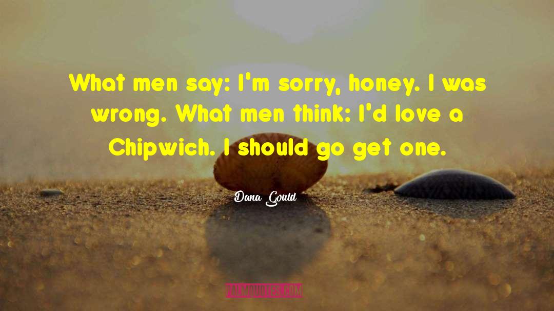 Sorry Men quotes by Dana Gould