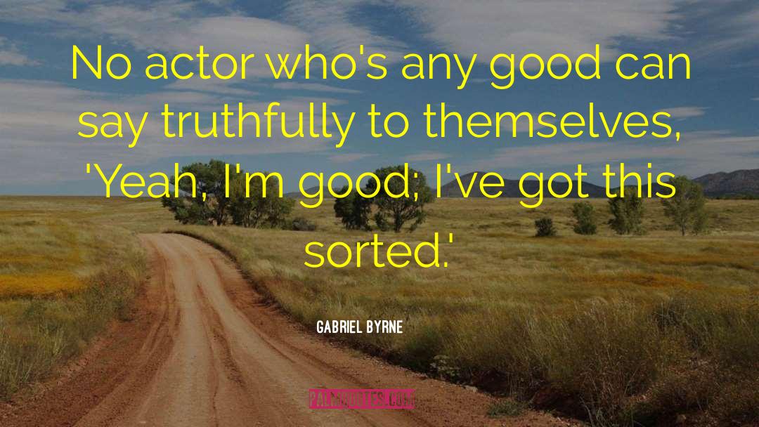 Sorted quotes by Gabriel Byrne