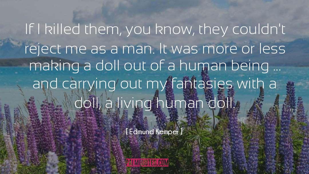 Sosaku Doll quotes by Edmund Kemper