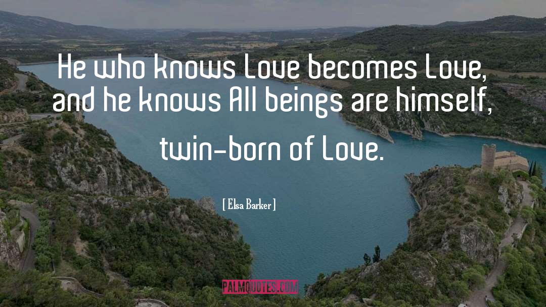 Sou Love quotes by Elsa Barker