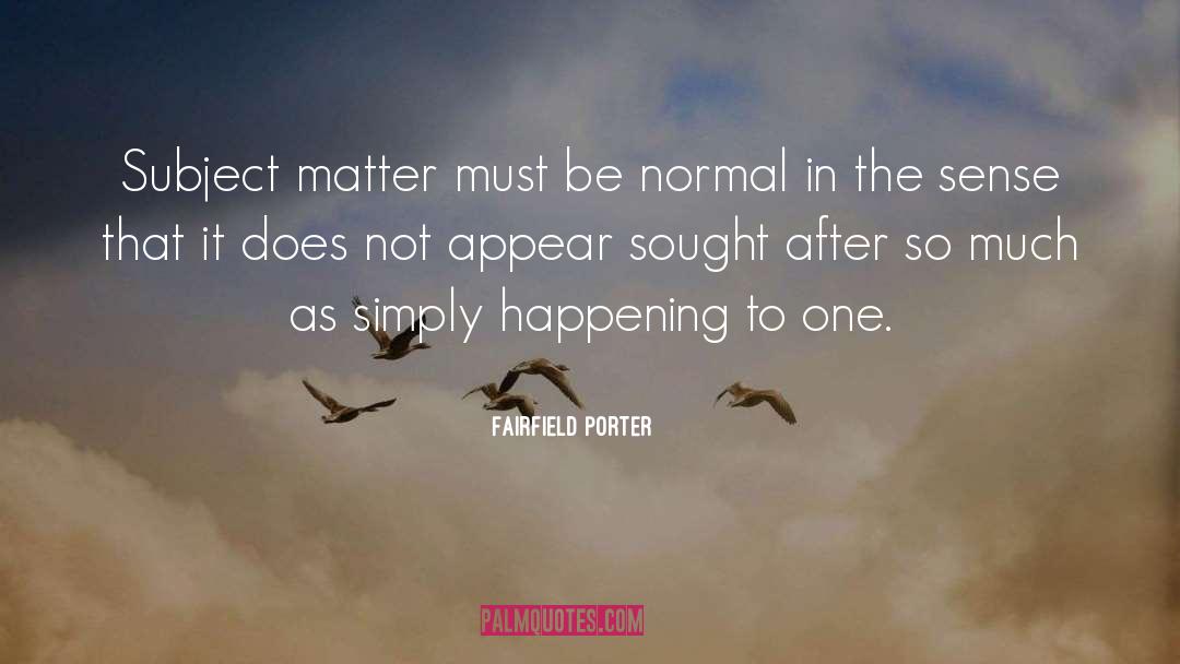 Sought After quotes by Fairfield Porter