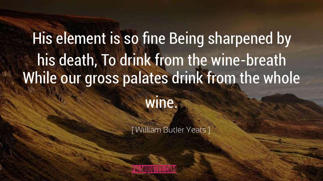 Souillard Wine quotes by William Butler Yeats