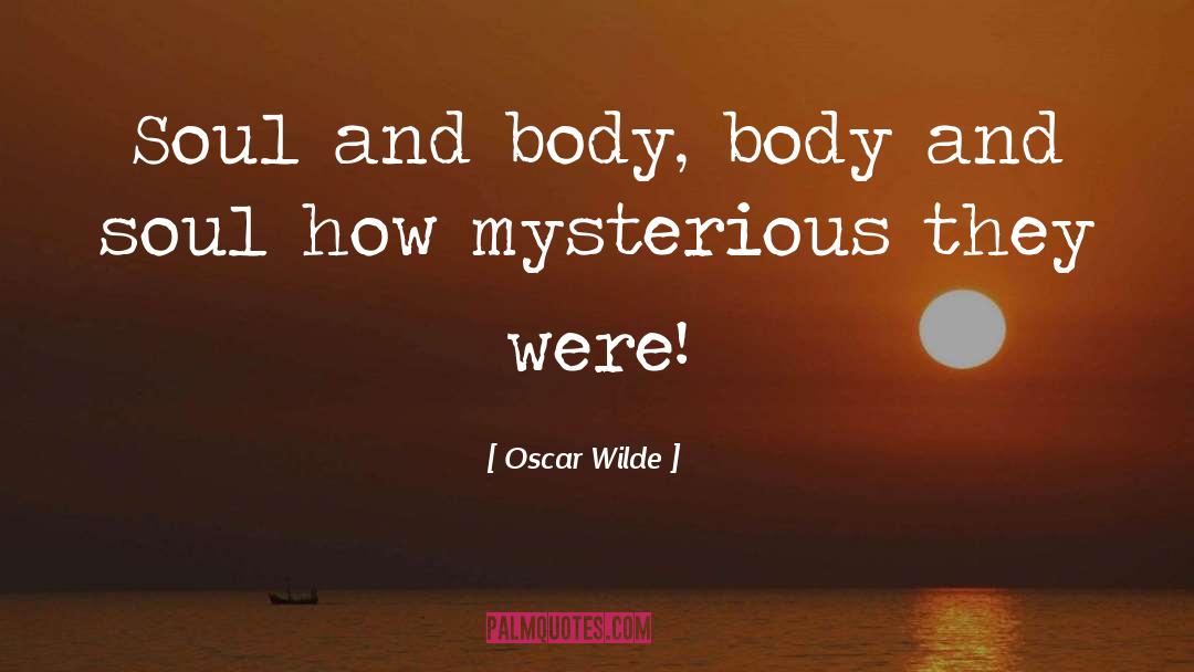 Soul And Body quotes by Oscar Wilde