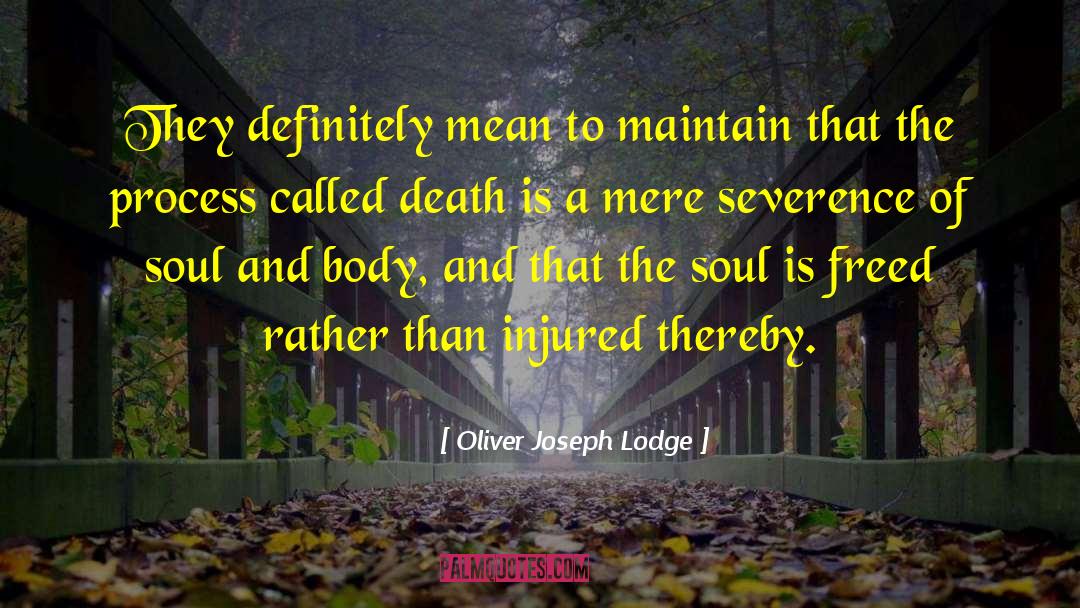 Soul And Body quotes by Oliver Joseph Lodge