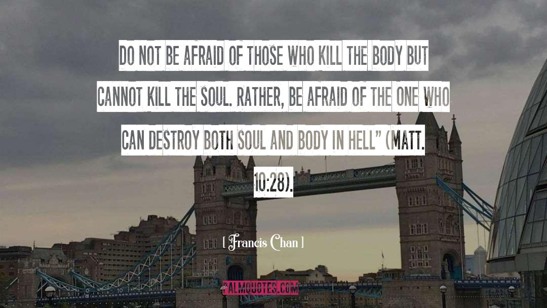 Soul And Body quotes by Francis Chan