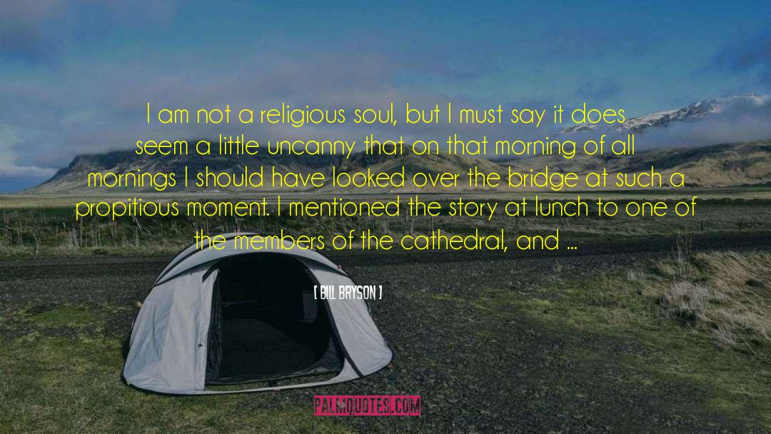 Soul As Sand quotes by Bill Bryson