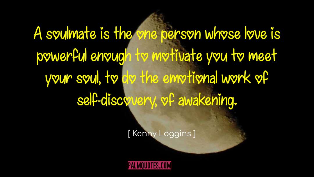 Soul Awakening Spirituality quotes by Kenny Loggins