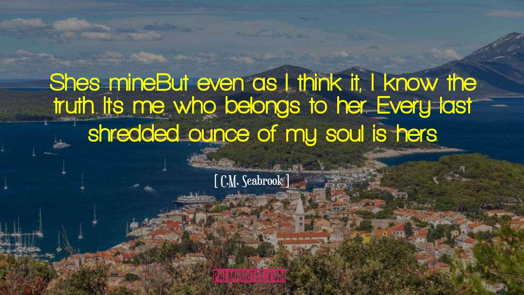 Soul Belongs To The Universe quotes by C.M. Seabrook