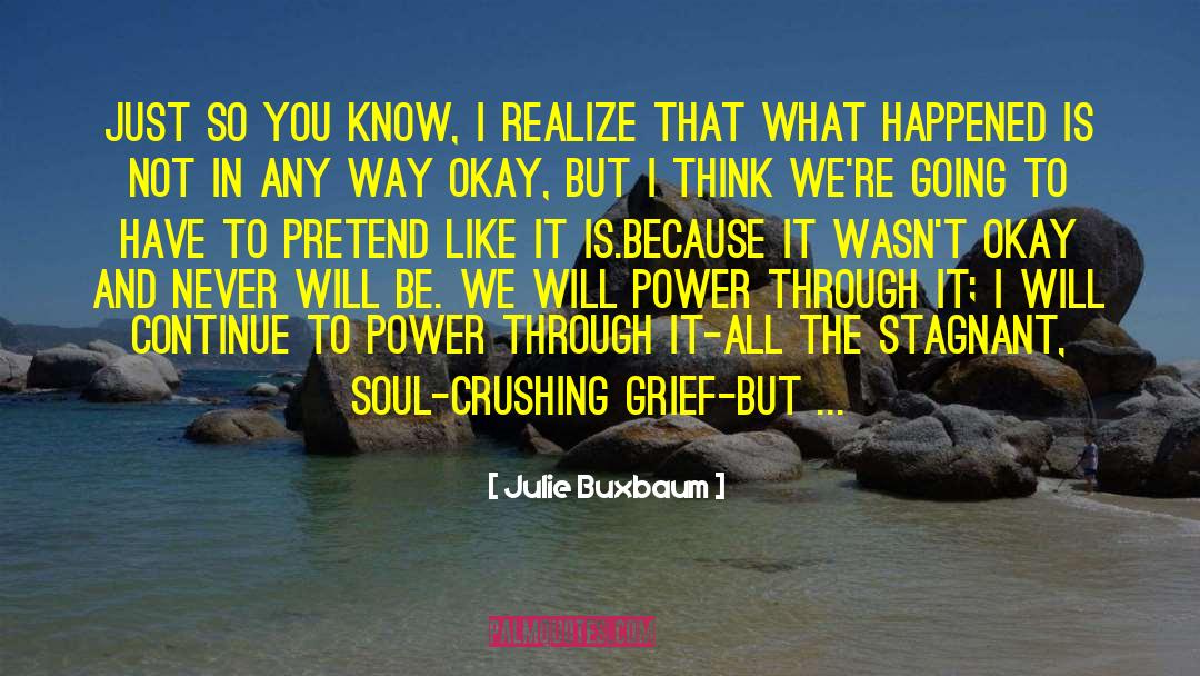 Soul Crushing quotes by Julie Buxbaum