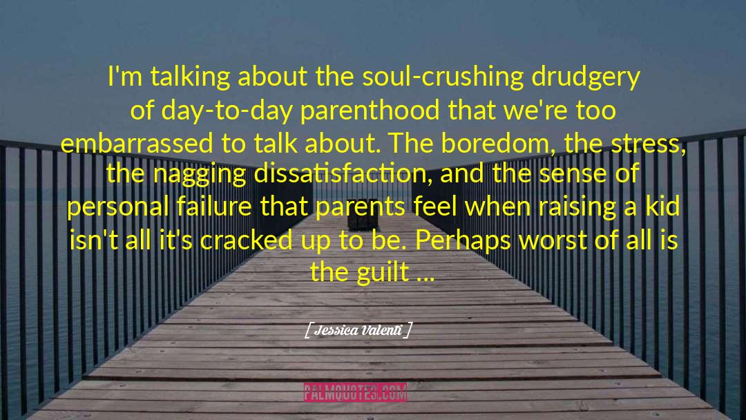 Soul Crushing quotes by Jessica Valenti