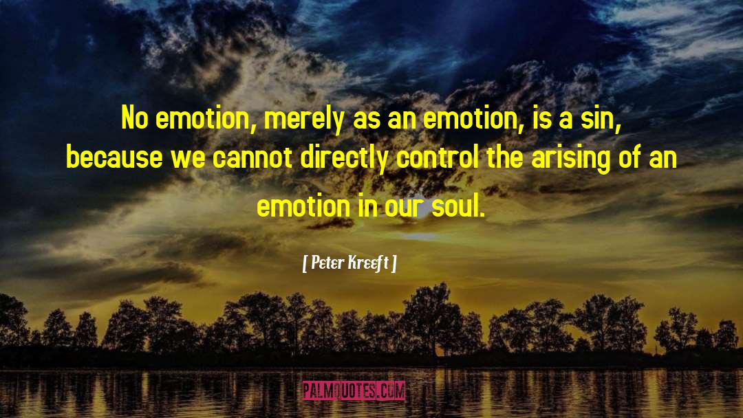 Soul Emotion quotes by Peter Kreeft
