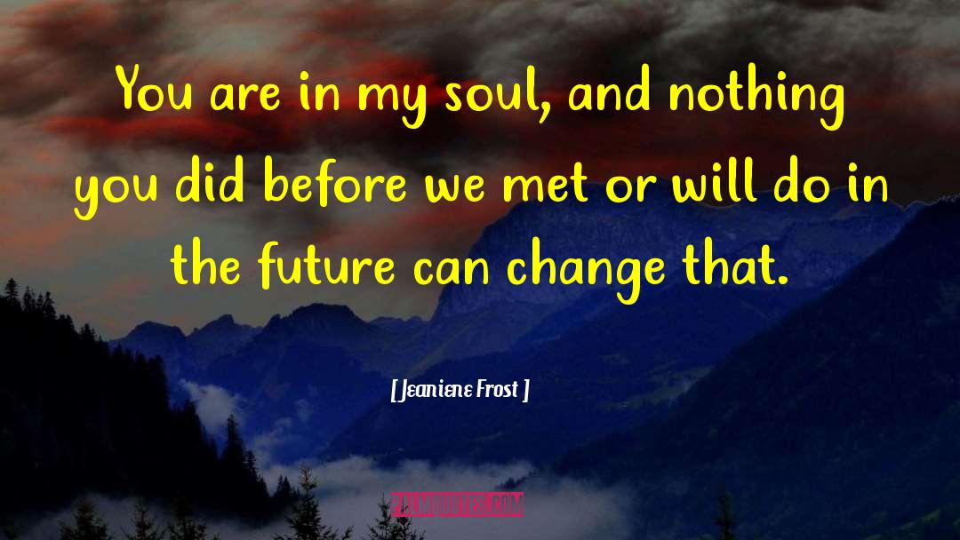 Soul Essence quotes by Jeaniene Frost