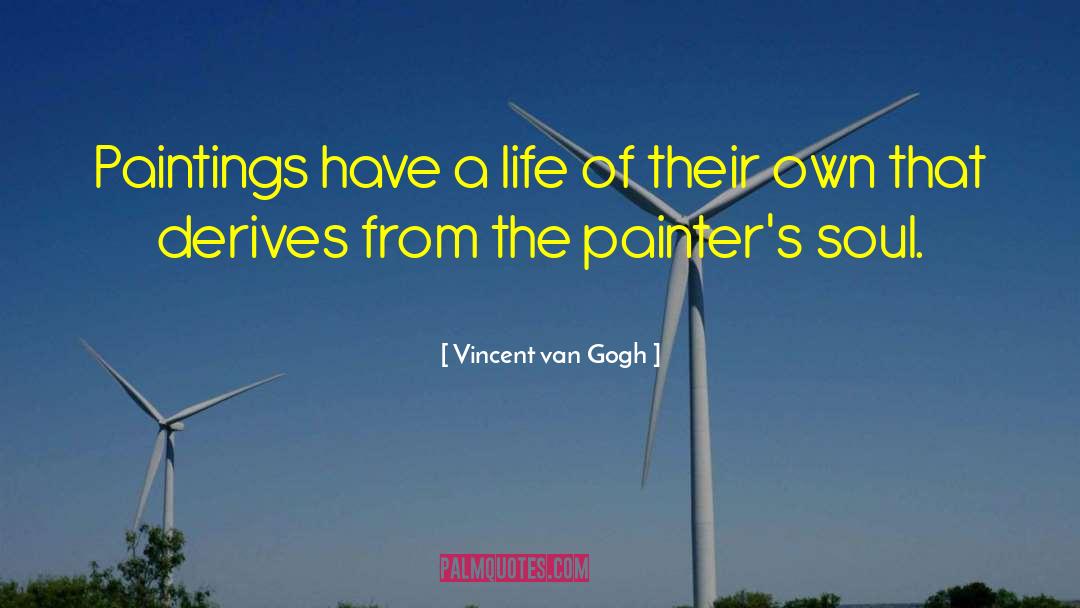 Soul Life quotes by Vincent Van Gogh