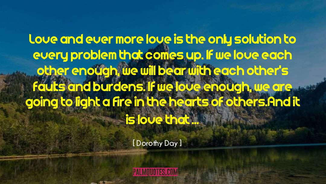 Soul Love Fire Hearts quotes by Dorothy Day