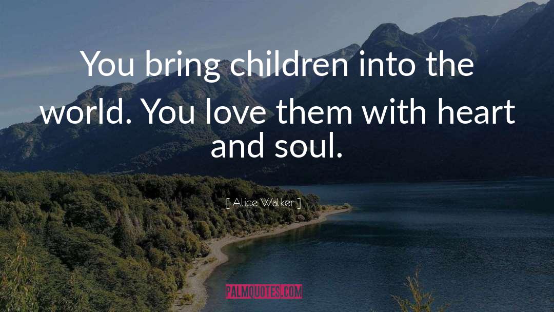 Soul Love quotes by Alice Walker