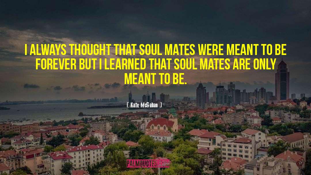 Soul Mate quotes by Kate McGahan