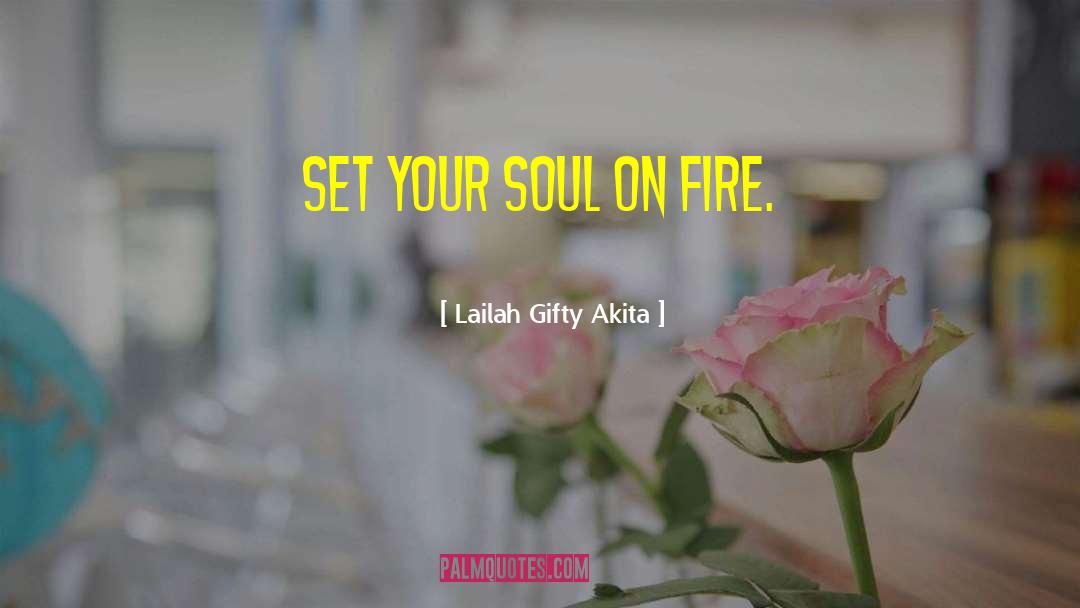 Soul On Fire quotes by Lailah Gifty Akita