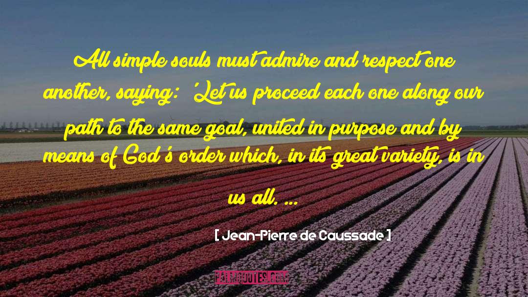 Soul Purpose quotes by Jean-Pierre De Caussade