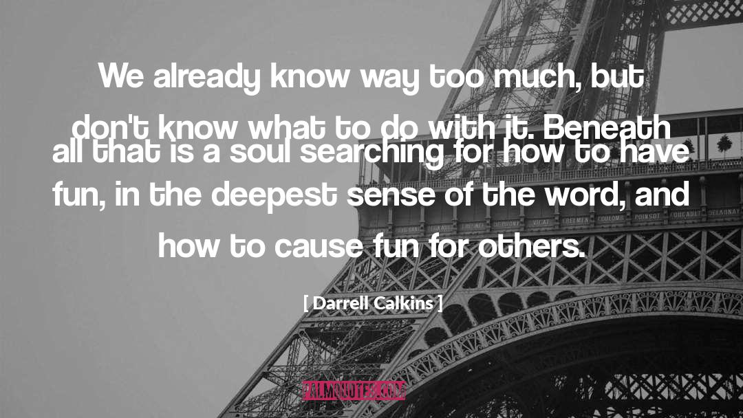 Soul Searching quotes by Darrell Calkins