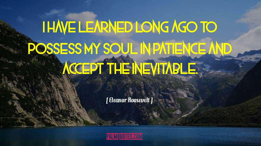 Soul Ties quotes by Eleanor Roosevelt