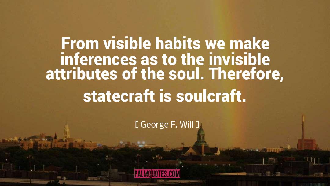 Soulcraft quotes by George F. Will