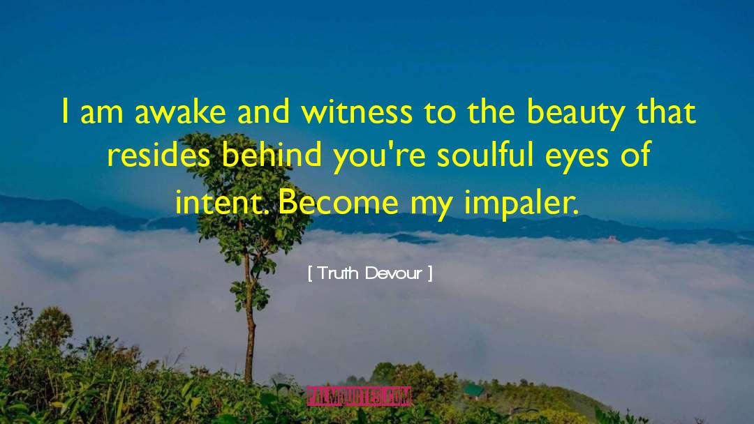 Soulful quotes by Truth Devour
