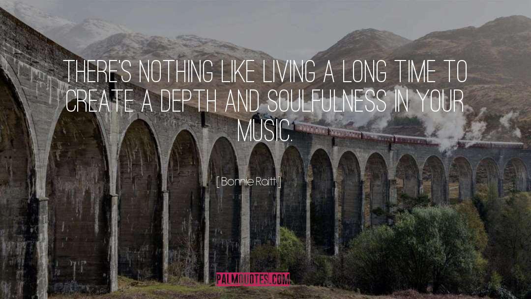 Soulfulness quotes by Bonnie Raitt