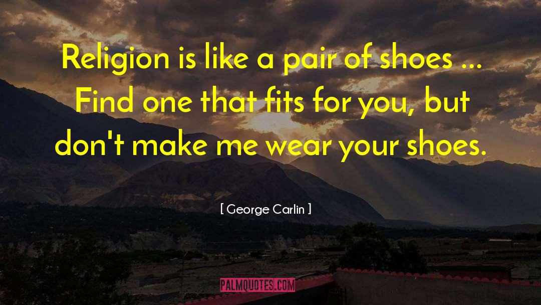 Souliers Shoes quotes by George Carlin