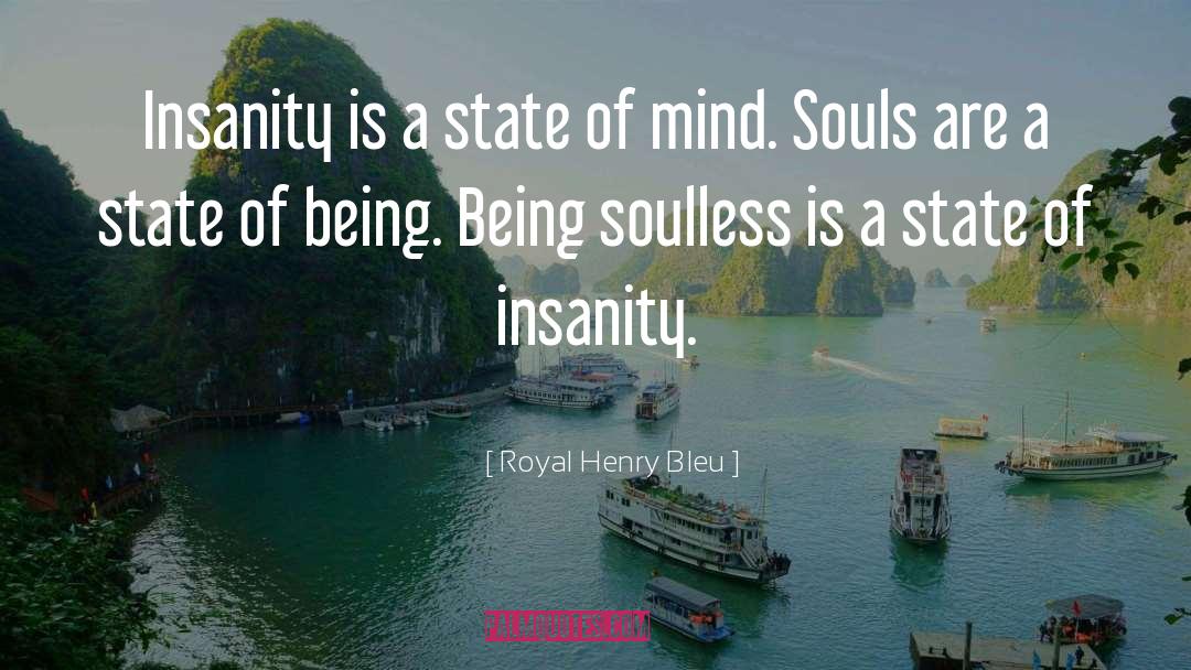 Soulless quotes by Royal Henry Bleu