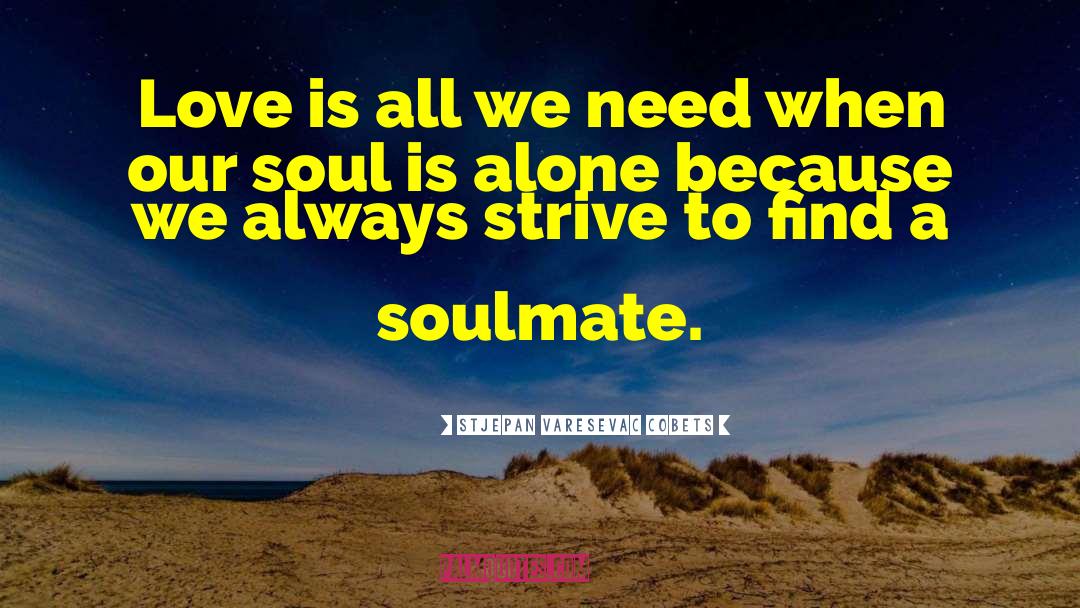 Soulmate Love quotes by Stjepan Varesevac Cobets