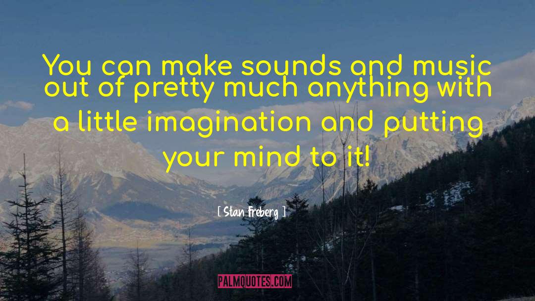 Sound And Music quotes by Stan Freberg