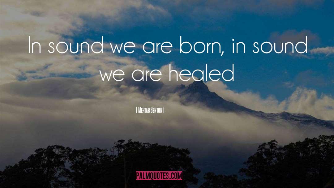 Sound Healing quotes by Mehtab Benton