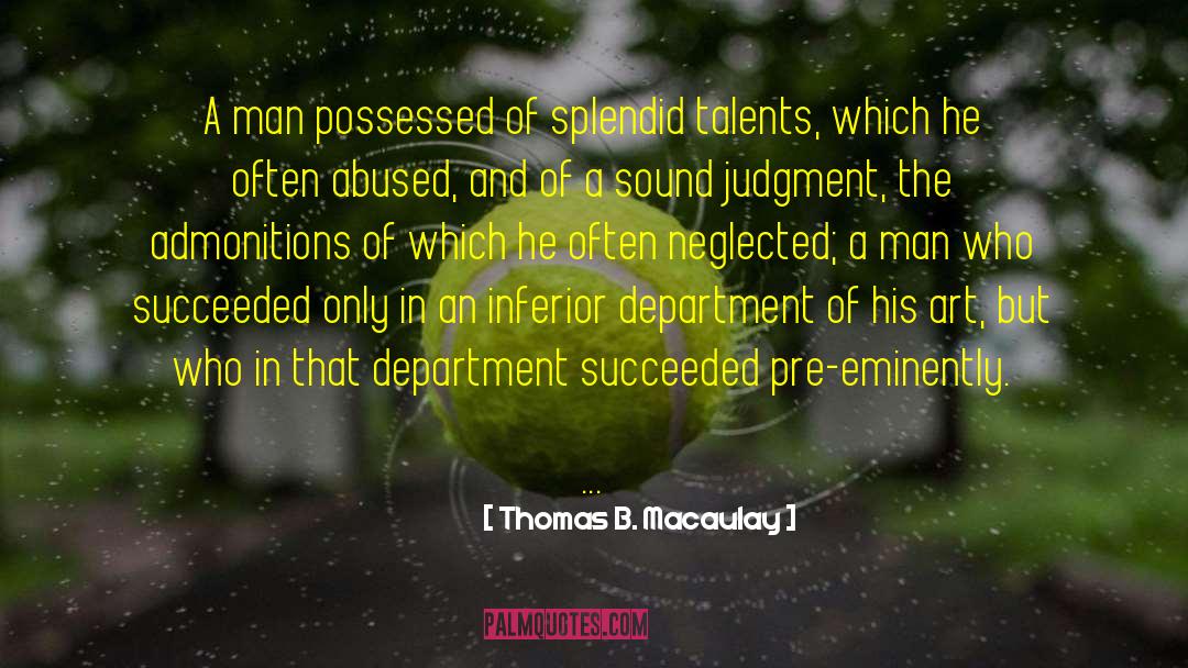 Sound Judgment quotes by Thomas B. Macaulay