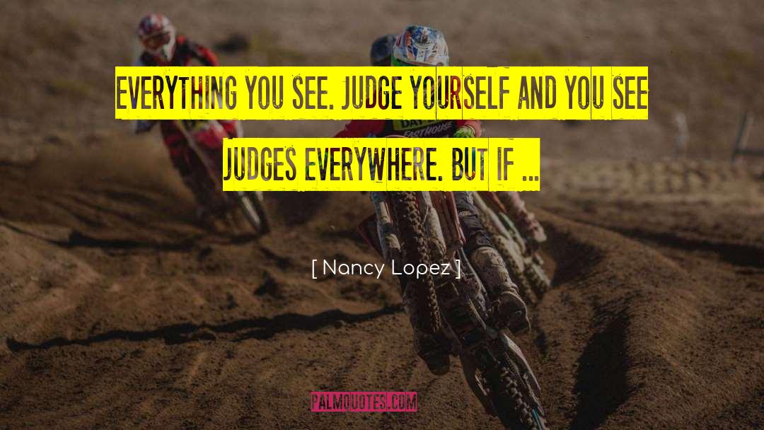 Sound Judgment quotes by Nancy Lopez