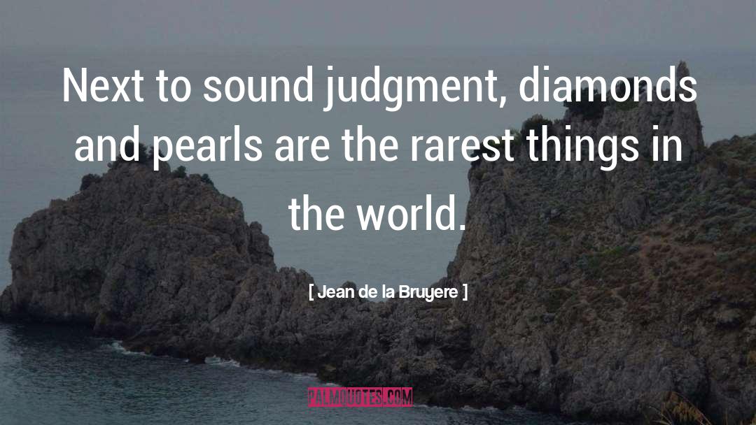 Sound Judgment quotes by Jean De La Bruyere