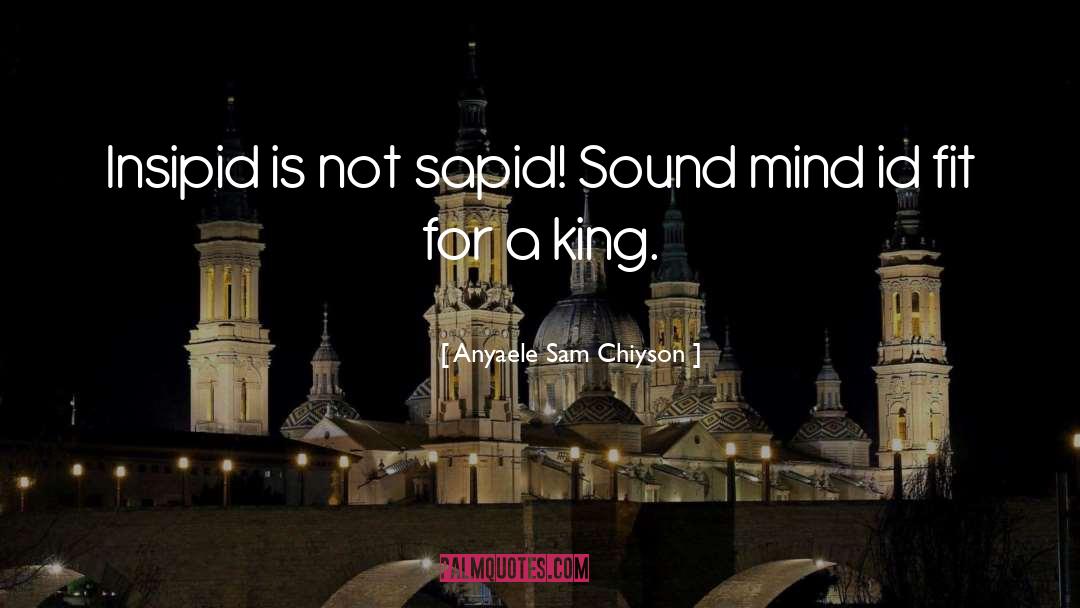 Sound Mind quotes by Anyaele Sam Chiyson