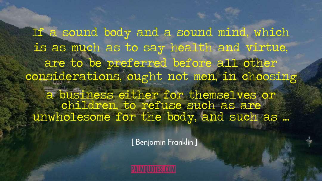 Sound Mind quotes by Benjamin Franklin