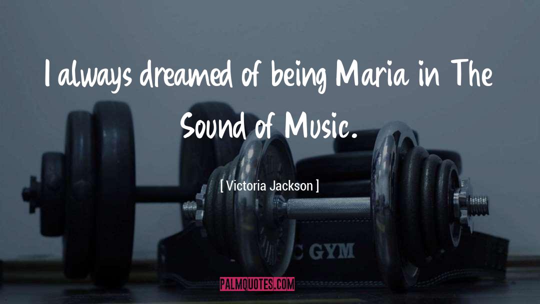 Sound Of Music quotes by Victoria Jackson