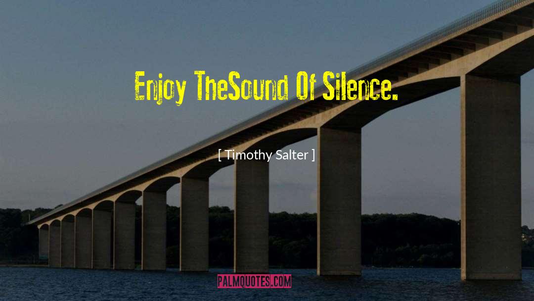 Sound Of Silence quotes by Timothy Salter
