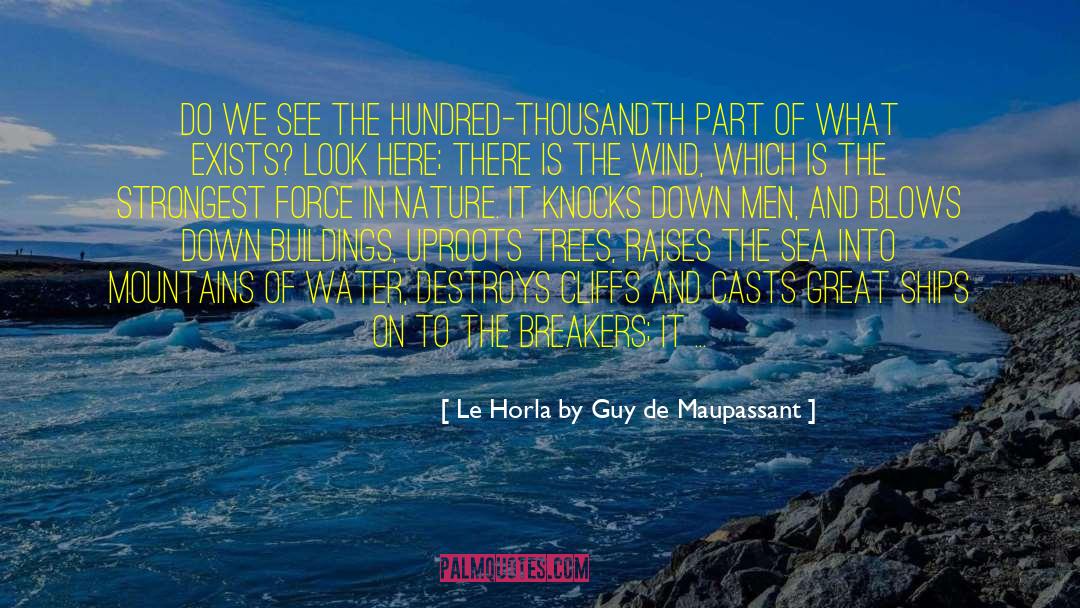 Sound Of Water quotes by Le Horla By Guy De Maupassant